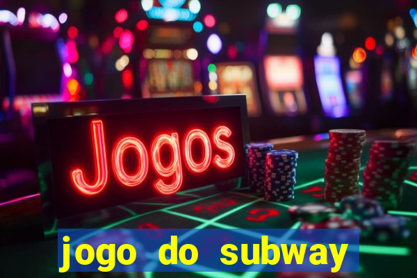 jogo do subway surf de ganhar dinheiro